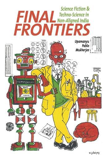 Cover image for Final Frontiers: Science Fiction and Techno-Science in Non-Aligned India