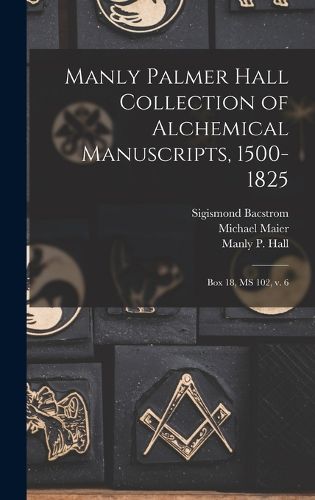 Cover image for Manly Palmer Hall collection of alchemical manuscripts, 1500-1825