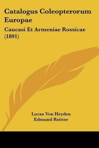 Cover image for Catalogus Coleopterorum Europae: Caucasi Et Armeniae Rossicae (1891)