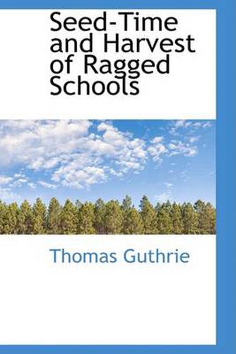 Cover image for Seed-Time and Harvest of Ragged Schools