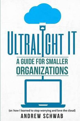 Cover image for Ultralight IT: A Guide for Smaller Organizations