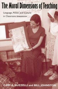 Cover image for The Moral Dimensions of Teaching: Language, Power, and Culture in Classroom Interaction