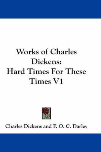 Cover image for Works of Charles Dickens: Hard Times For These Times V1