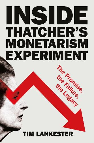 Cover image for Inside Thatcher's Monetarism Experiment