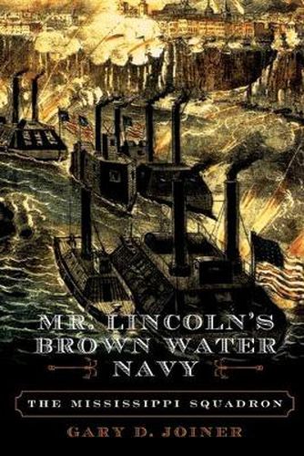 Cover image for Mr. Lincoln's Brown Water Navy: The Mississippi Squadron