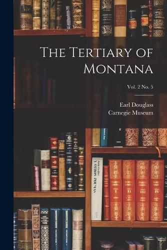 Cover image for The Tertiary of Montana; vol. 2 no. 5