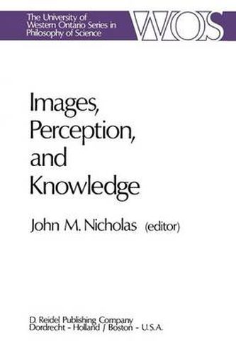 Cover image for Images, Perception, and Knowledge: Papers Deriving from and Related to the Philosophy of Science Workshop at Ontario, Canada, May 1974