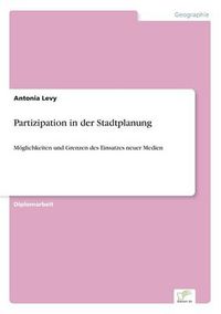 Cover image for Partizipation in der Stadtplanung: Moeglichkeiten und Grenzen des Einsatzes neuer Medien