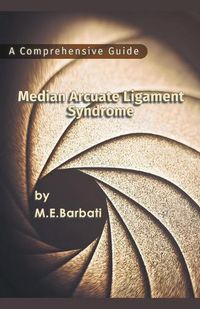 Cover image for Median Arcuate Ligament Syndrome - A Comprehensive Guide