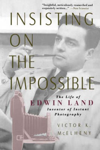 Cover image for Insisting on the Impossible: Life of Edwin Land - The Inventor of Instant Photography