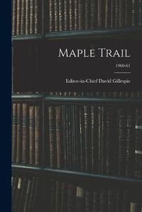 Cover image for Maple Trail; 1960-61