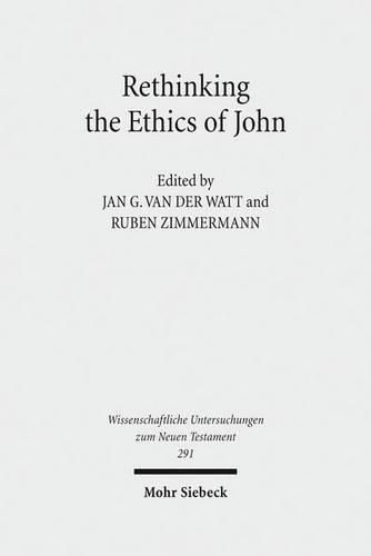 Cover image for Rethinking the Ethics of John: Implicit Ethics  in the Johannine Writings. Kontexte und Normen neutestamentlicher Ethik / Contexts and Norms of New Testament Ethics. Volume III