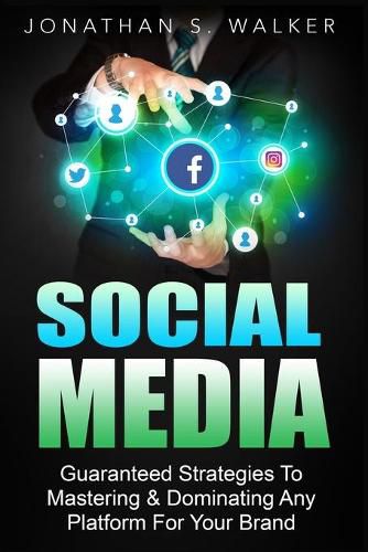 Cover image for Social Media Marketing For Beginners - How To Make Money Online: Guaranteed Strategies To Monetizing, Mastering, & Dominating Any Platform For Your Brand