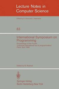 Cover image for International Symposium on Programming: Proceedings of the Fourth  Colloque International sur la Programmation  Paris, 22-24 April 1980