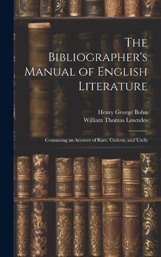 Cover image for The Bibliographer's Manual of English Literature