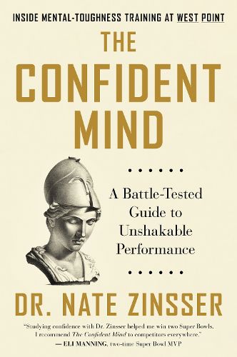 Cover image for The Confident Mind: A Battle-Tested Guide to Unshakable Performance