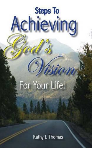 Cover image for Steps to Achieving God's Vision for Your Life!