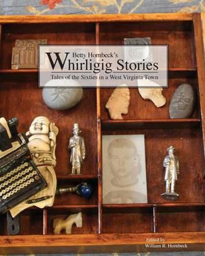 Cover image for Whirligig Stories: Tales of the Sixties in a West Virginia Town