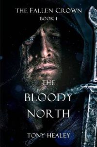 Cover image for The Bloody North (the Fallen Crown Book 1)