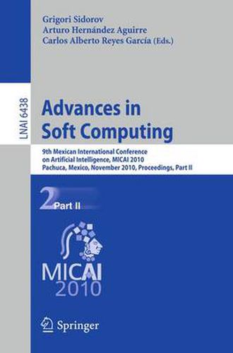 Cover image for Advances in Soft Computing: 9th Mexican International Conference on Artificial Intelligence, MICAI 2010, Pachuca, Mexico, November 8-13, 2010, Proceedings, Part II