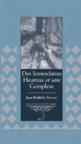 Cover image for Des Iconoclastes Heureux et Sans Complexe