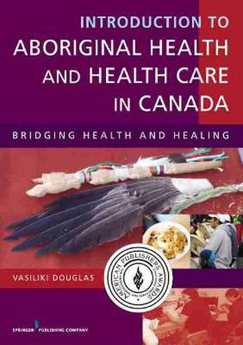 Cover image for Introduction to Aboriginal Health and Health Care in Canada: Bridging Health and Healing