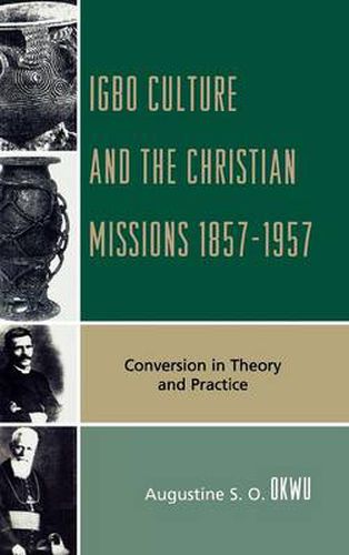 Cover image for Igbo Culture and the Christian Missions 1857-1957: Conversion in Theory and Practice