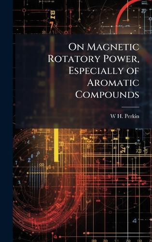 Cover image for On Magnetic Rotatory Power, Especially of Aromatic Compounds