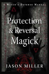 Cover image for Protection and Reversal Magick (Revised and Updated Edition)