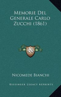 Cover image for Memorie del Generale Carlo Zucchi (1861)