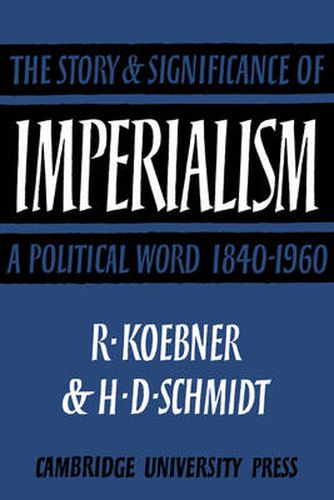 Cover image for Imperialism: The Storyand Significance of a Political Word, 1840-1960