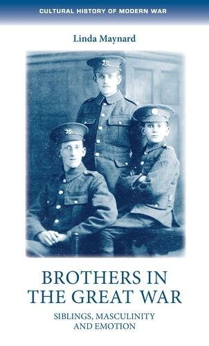 Cover image for Brothers in the Great War: Siblings, Masculinity and Emotions