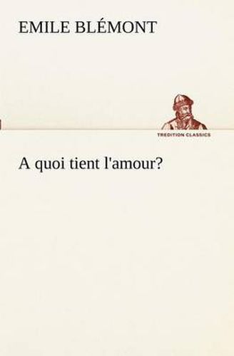 Cover image for A quoi tient l'amour?