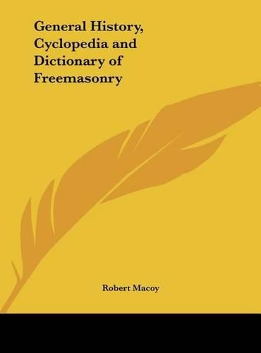 Cover image for General History, Cyclopedia and Dictionary of Freemasonry