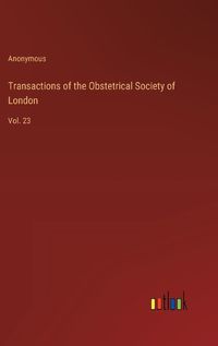 Cover image for Transactions of the Obstetrical Society of London