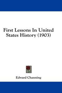 Cover image for First Lessons in United States History (1903)