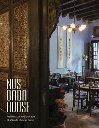 Cover image for Nus Baba House: Architecture and Artefacts of a Straits Chinese Home