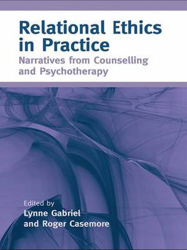 Cover image for Relational Ethics in Practice: Narratives from Counselling and Psychotherapy