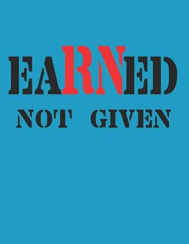 Earned Not Given: RN Graduation Party Open House Guest Sign in
