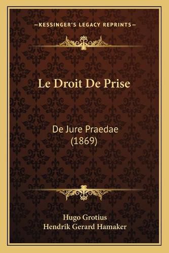 Cover image for Le Droit de Prise: de Jure Praedae (1869)