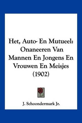 Cover image for Het, Auto- En Mutueel: Onaneeren Van Mannen En Jongens En Vrouwen En Meisjes (1902)
