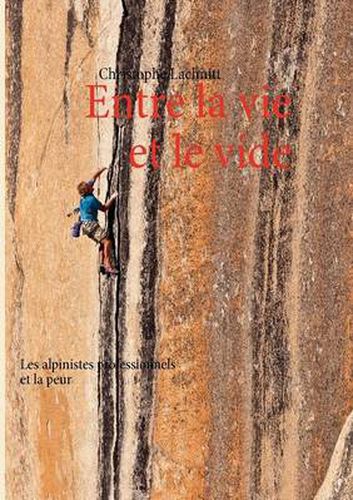 Cover image for Entre la vie et le vide: Les alpinistes professionnels et la peur