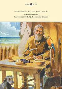Cover image for The Children's Treasure Book - Vol IV - Robinson Crusoe - Illustrated By F.N.J. Moody and Others