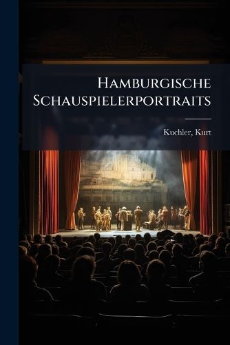Cover image for Hamburgische Schauspielerportraits: Max Montor, Robert Nhil, Adele Dore, Alex Otto