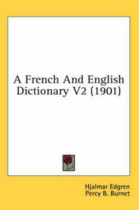 Cover image for A French and English Dictionary V2 (1901)