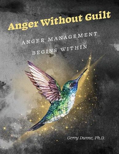 Cover image for Anger Without Guilt: Anger Management Begins Within