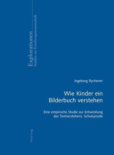 Wie Kinder Ein Bilderbuch Verstehen: Eine Empirische Studie Zur Entwicklung Des Textverstehens- Schulsynode