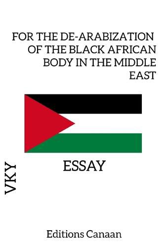 Cover image for For the De-Arabization of the Black African Body in the Middle East - Essay