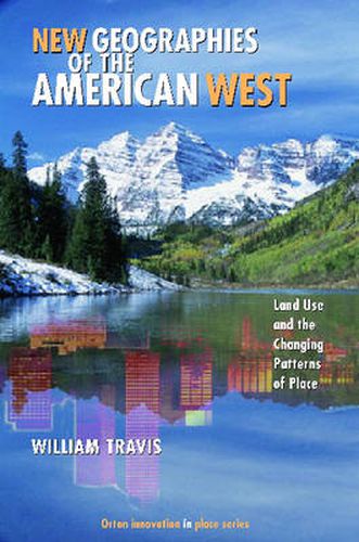 New Geographies of the American West: Land Use and the Changing Patterns of Place