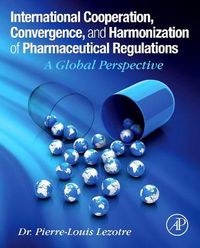 Cover image for International Cooperation, Convergence and Harmonization of Pharmaceutical Regulations: A Global Perspective